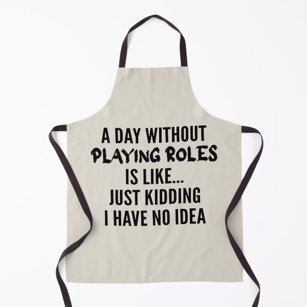 Item preview, A Day Without playing roles - Funny playing roles quote gift idea For Men and Women designed and sold by Mmmm3344.