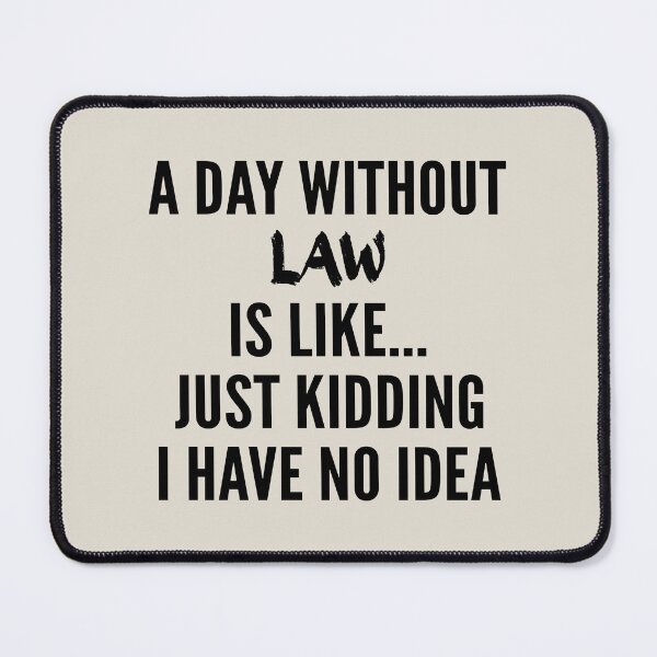 Item preview, A Day Without law - Funny law quote gift idea For Men and Women designed and sold by Mmmm3344.