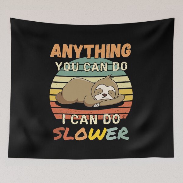 Item preview, Anything You Can Do I Can Do Slower (Sloth Lover) designed and sold by i-longmanshop.