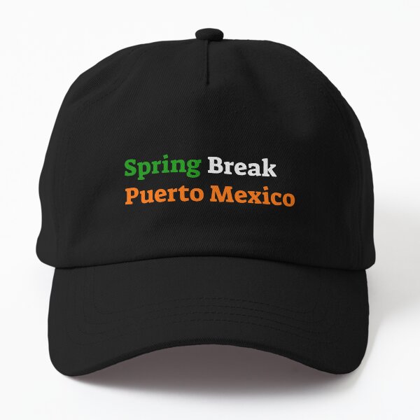 Spring Break Puerto Mexico  Dad Hat