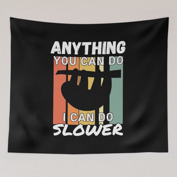 Item preview, Anything You Can Do I Can Do Slower (Sloth Lover) designed and sold by i-longmanshop.