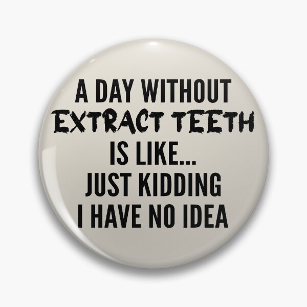 Item preview, A Day Without extract teeth - Funny extract teeth quote gift idea For Men and Women designed and sold by Mmmm3344.