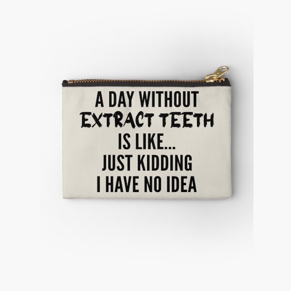 Item preview, A Day Without extract teeth - Funny extract teeth quote gift idea For Men and Women designed and sold by Mmmm3344.