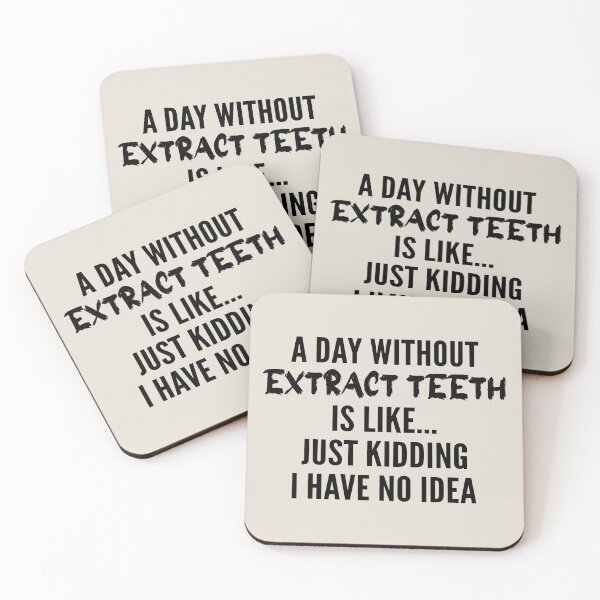 Item preview, A Day Without extract teeth - Funny extract teeth quote gift idea For Men and Women designed and sold by Mmmm3344.
