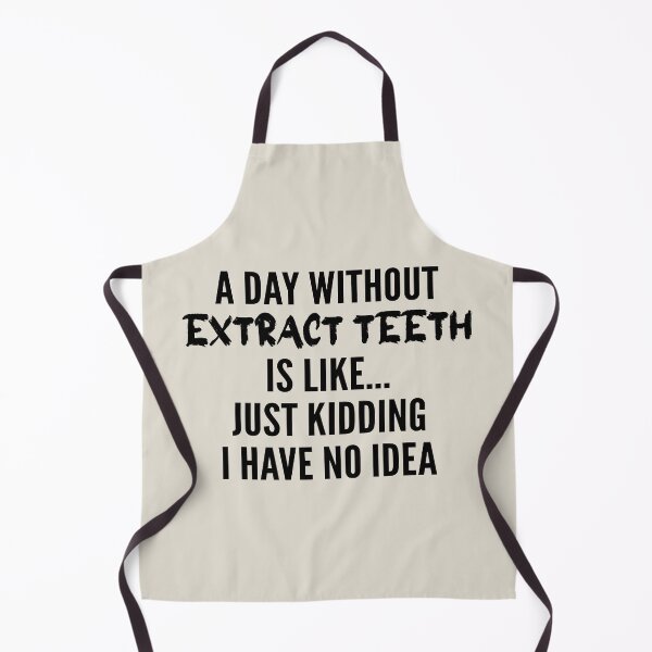Item preview, A Day Without extract teeth - Funny extract teeth quote gift idea For Men and Women designed and sold by Mmmm3344.