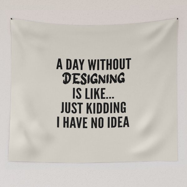 Item preview, A Day Without designing - Funny designing quote gift idea For Men and Women designed and sold by Mmmm3344.