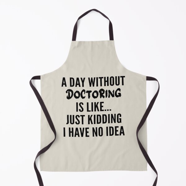 Item preview, A Day Without doctoring - Funny doctoring quote gift idea For Men and Women designed and sold by Mmmm3344.