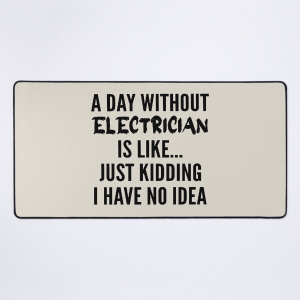 Item preview, A Day Without electrician - Funny electrician quote gift idea For Men and Women designed and sold by Mmmm3344.