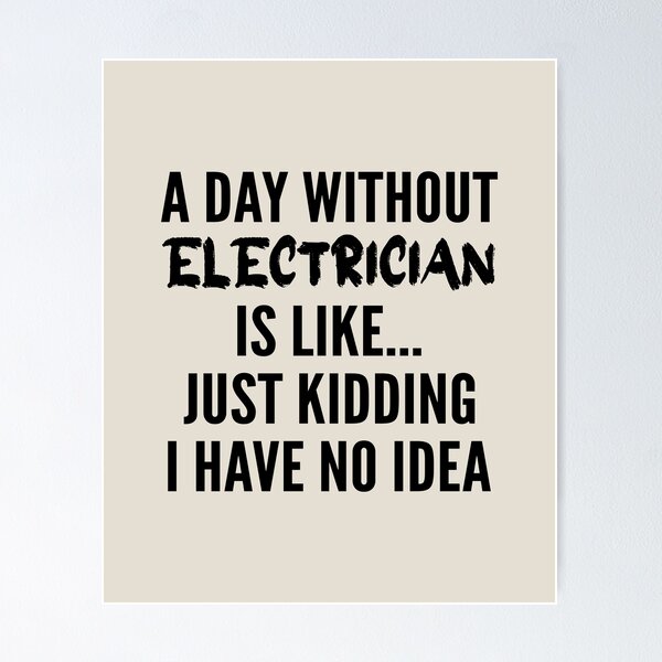 Item preview, A Day Without electrician - Funny electrician quote gift idea For Men and Women designed and sold by Mmmm3344.