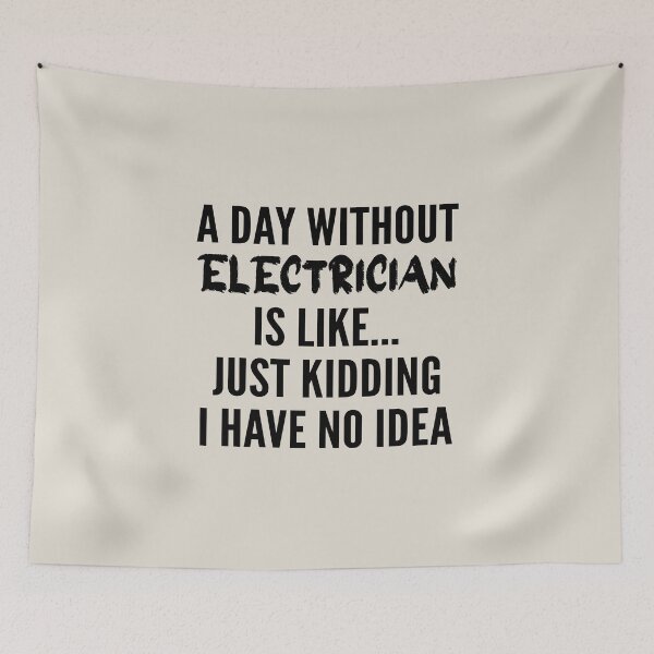 Item preview, A Day Without electrician - Funny electrician quote gift idea For Men and Women designed and sold by Mmmm3344.