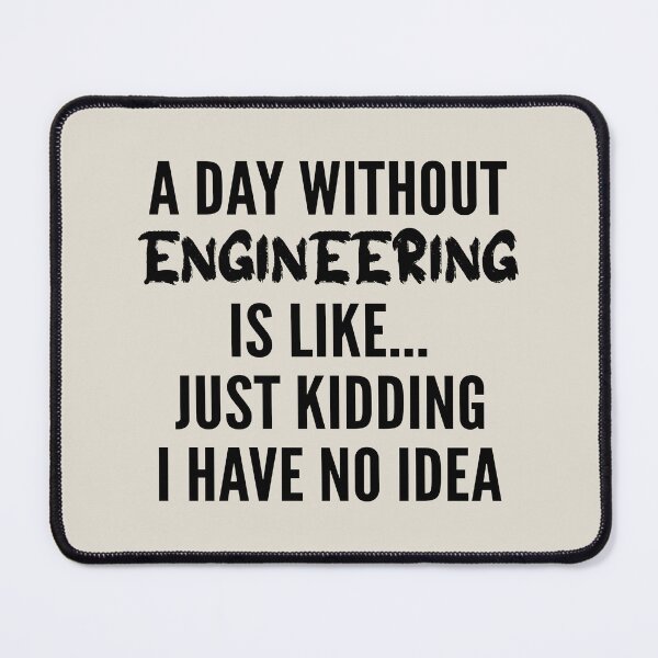 Item preview, A Day Without engineering - Funny engineering quote gift idea For Men and Women designed and sold by Mmmm3344.