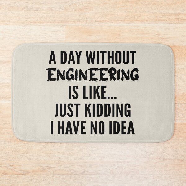 Item preview, A Day Without engineering - Funny engineering quote gift idea For Men and Women designed and sold by Mmmm3344.