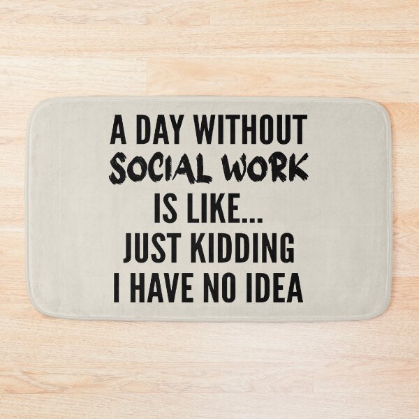 Item preview, A Day Without Social Work - Funny Social Work quote gift idea For Men and Women designed and sold by Mmmm3344.