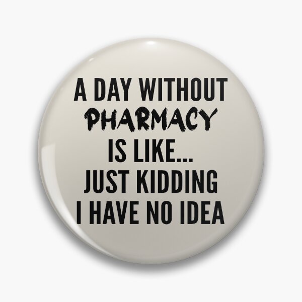 Item preview, A Day Without Pharmacy - Funny Pharmacy quote gift idea For Men and Women designed and sold by Mmmm3344.
