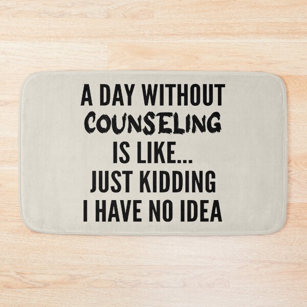 Item preview, A Day Without Counseling - Funny Counseling quote gift idea For Men and Women designed and sold by Mmmm3344.