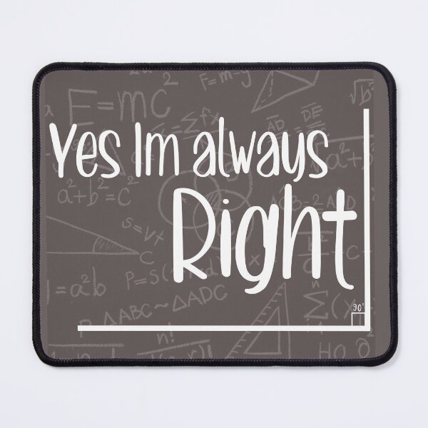 Item preview, Yes I'm Always Right designed and sold by ErmessThiings.