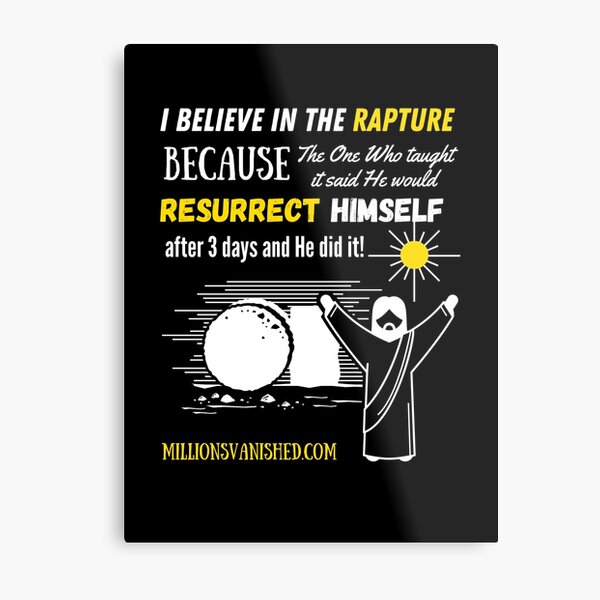 The Rapture Can Be Trusted - Christian  Metal Print