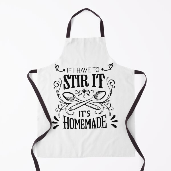 Item preview, If I Have to Stir It's Homemade designed and sold by anh04.