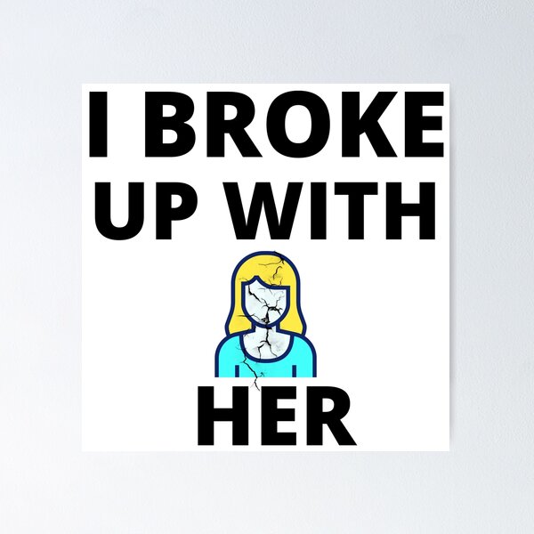 Item preview, I broke up with her designed and sold by samfromsamuel ⭐⭐⭐⭐⭐.
