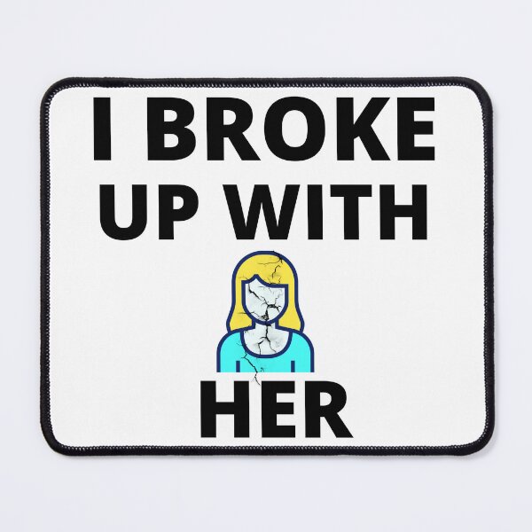 Item preview, I broke up with her designed and sold by samfromsamuel ⭐⭐⭐⭐⭐.
