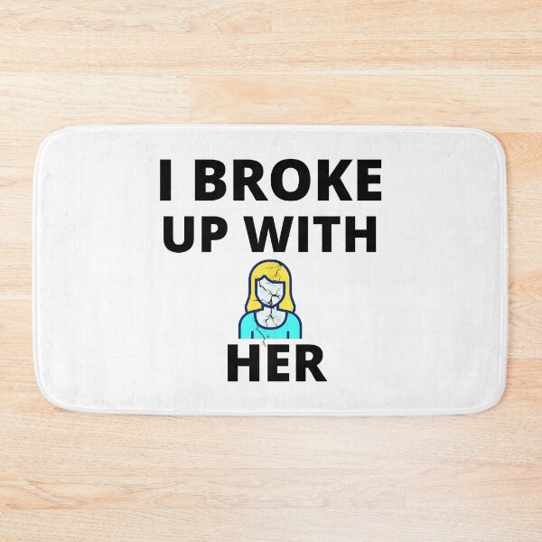 Item preview, I broke up with her designed and sold by samfromsamuel ⭐⭐⭐⭐⭐.