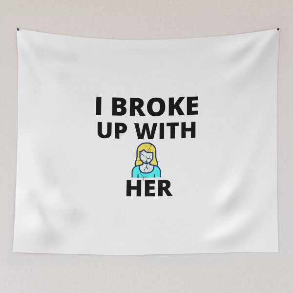 Item preview, I broke up with her designed and sold by samfromsamuel ⭐⭐⭐⭐⭐.