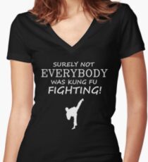 Surely not everybody was kung fu fighting! Women's Fitted V-Neck T-Shirt