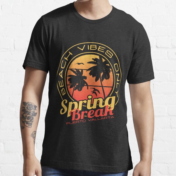 Spring Break Beach Vibes Only Puerto Vallarta Mexico Essential T-Shirt