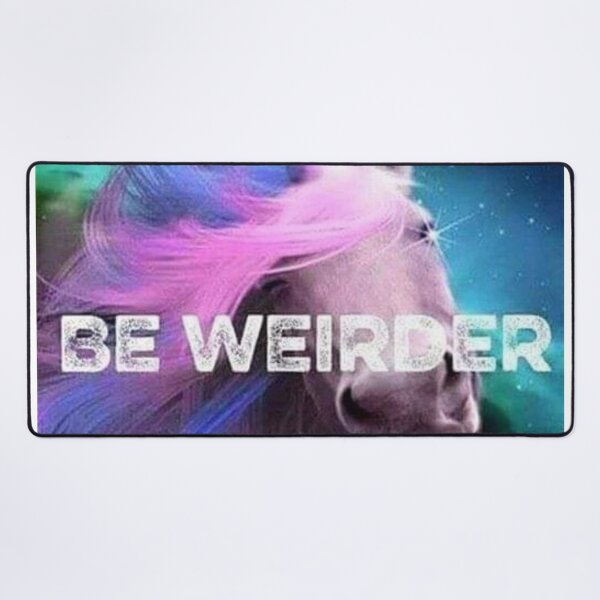 Item preview, Be Weirder designed and sold by Mpetrone2020.