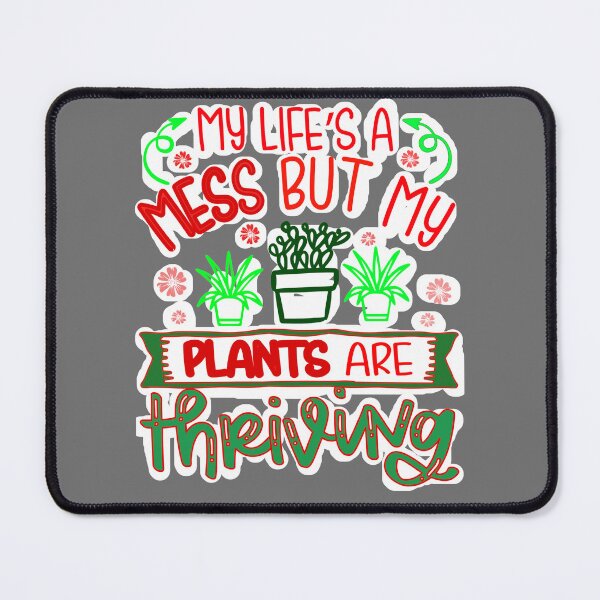 Item preview, My Life's A Mess But My Plants Are Thriving designed and sold by T-Hand141Homestead.