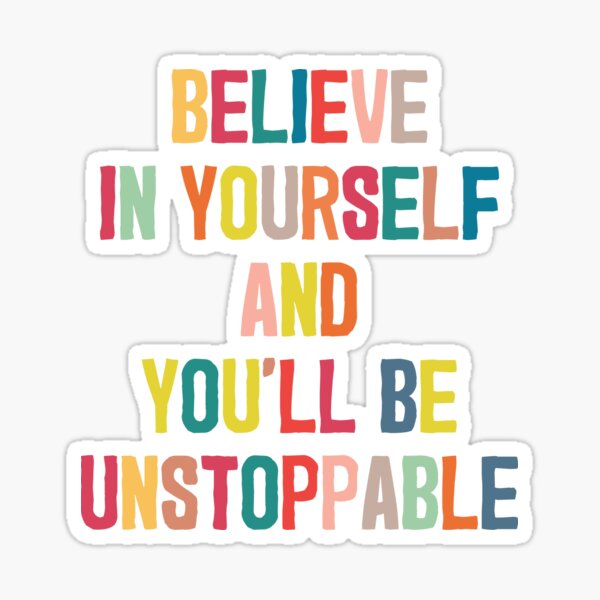 Believe in yourself - Motivating colorful design Sticker