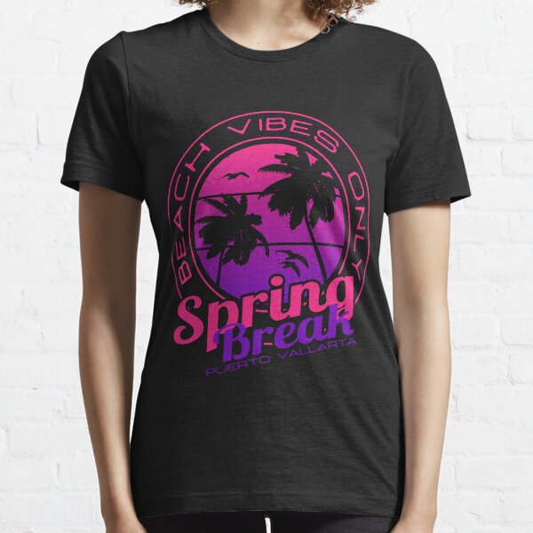 Spring Break Beach Vibes Only Puerto Vallarta Mexico Essential T-Shirt