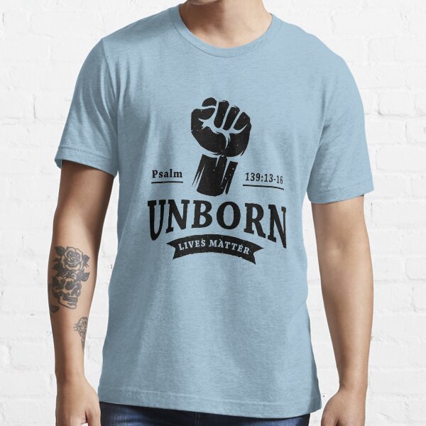 Unborn Lives Matter Christian Pro-Life Essential T-Shirt