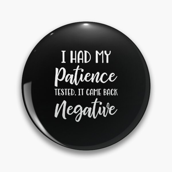Item preview, I Had My Patience Tested I'M Negative designed and sold by madisonbau.