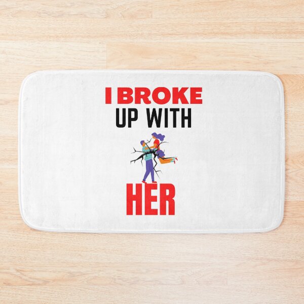 Item preview, I broke up with her designed and sold by samfromsamuel ⭐⭐⭐⭐⭐.