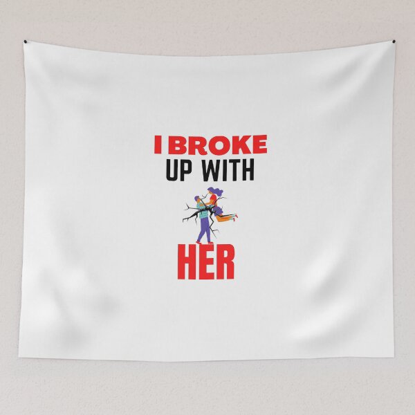 Item preview, I broke up with her designed and sold by samfromsamuel ⭐⭐⭐⭐⭐.