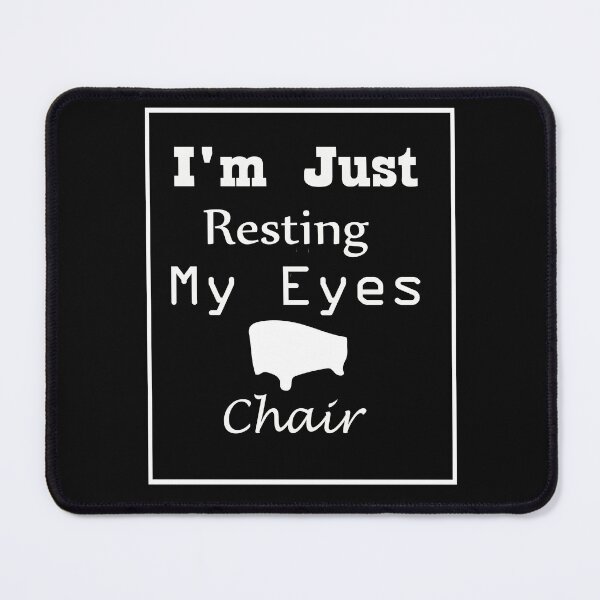 Item preview, I'm Just Resting My Eyes Chair designed and sold by toufikpromo.
