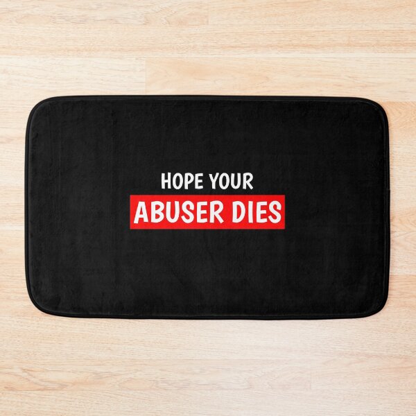 Item preview, I hope your abuser dies designed and sold by rhonstoppable27.