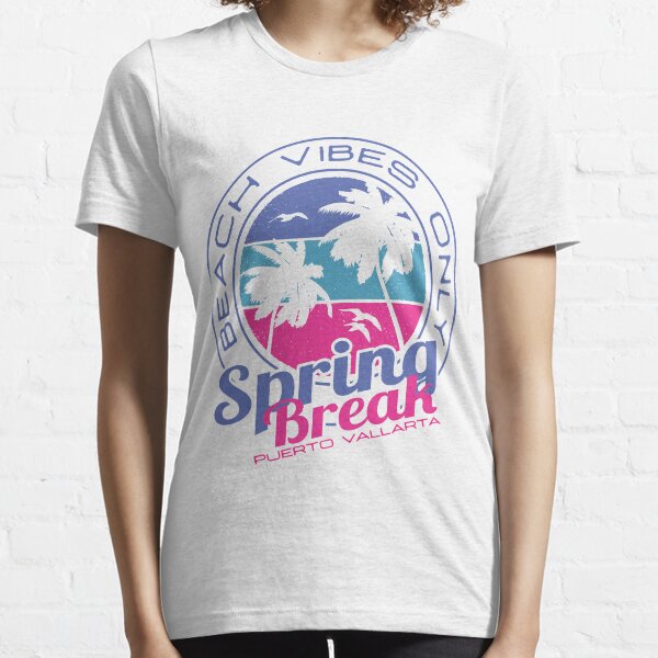 Spring Break Beach Vibes Only Puerto Vallarta Mexico Essential T-Shirt