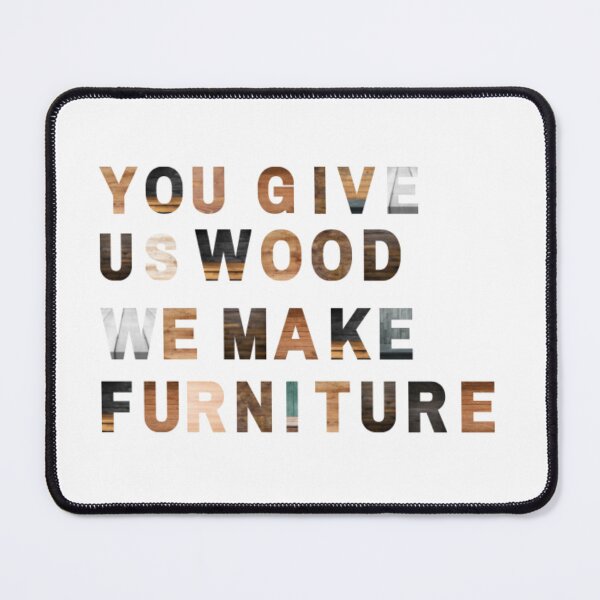 Item preview, You Give Us Wood, We Make Furniture. designed and sold by nuvalonstyles.