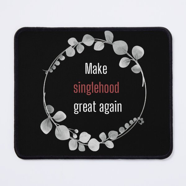 Item preview, Make Singlehood Great Again (Black color) designed and sold by CosmicStory.