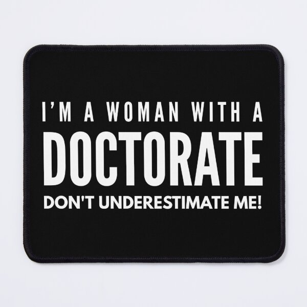 Item preview, I'm A Woman With A Doctorate Don't Underestimate Me - Doctor designed and sold by texteestore.