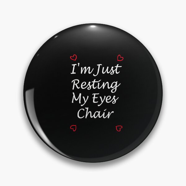 Item preview,  I'm Just Resting My Eyes Chair designed and sold by toufikpromo.