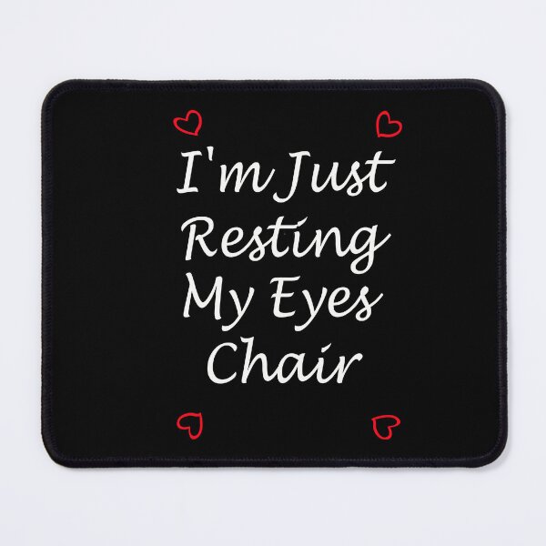 Item preview, I'm Just Resting My Eyes Chair designed and sold by toufikpromo.