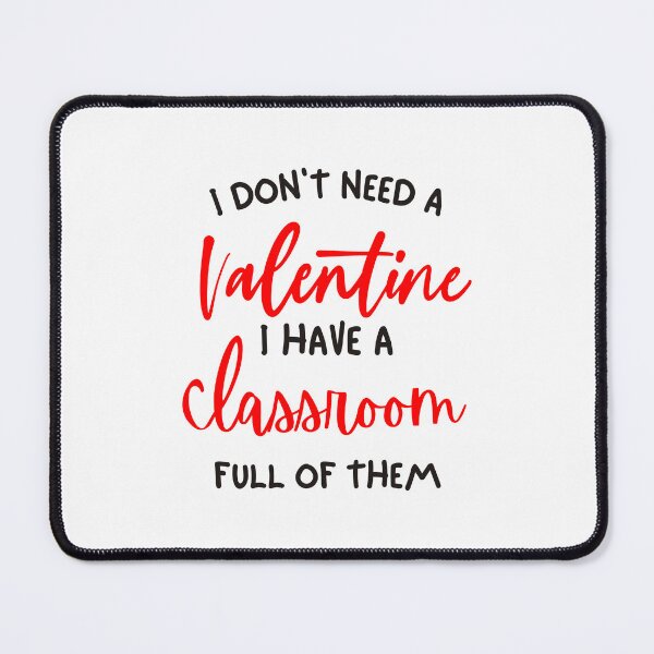 Item preview, I Dont Need Valentine I Have A Classroom Full Of Them, Teacher Valentine quote designed and sold by Quotesigner.