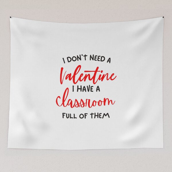 Item preview, I Dont Need Valentine I Have A Classroom Full Of Them, Teacher Valentine quote designed and sold by Quotesigner.