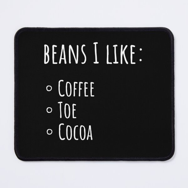 Item preview, Coffee Beans, Toe Beans, Cocoa Beans, Beans I Like designed and sold by Huhnerdieb Apparel.