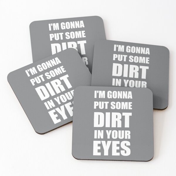 Item preview, I am Gonna Put Some Dirt In Your Eyes designed and sold by VictoriaWrigh.
