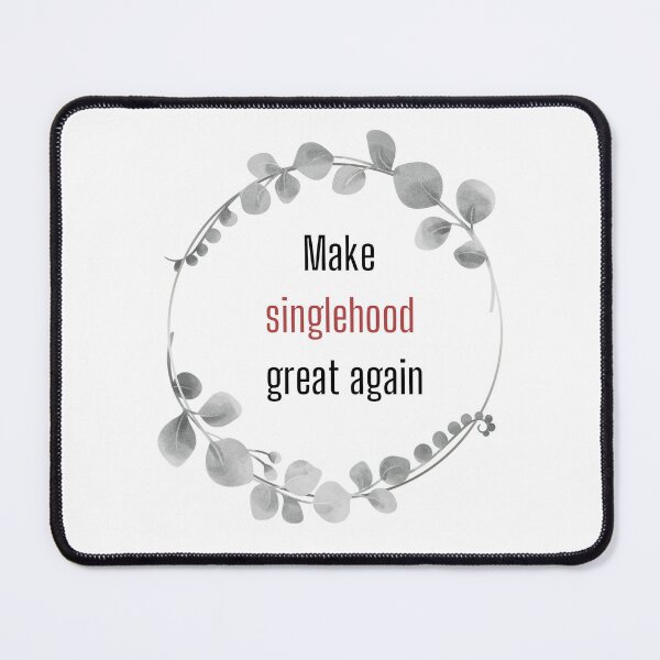 Item preview, Make Singlehood Great Again (White color) designed and sold by CosmicStory.