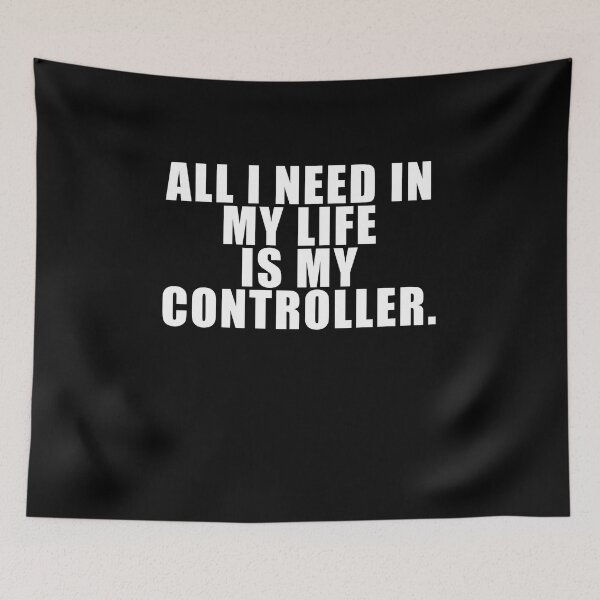 Item preview, All I Need In My Life Is My Controller Funny Gaming  designed and sold by Gamerss4Life.